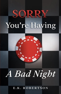 Sorry You're Having A Bad Night by Robertson, E. K.