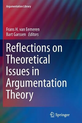 Reflections on Theoretical Issues in Argumentation Theory by Van Eemeren, Frans H.