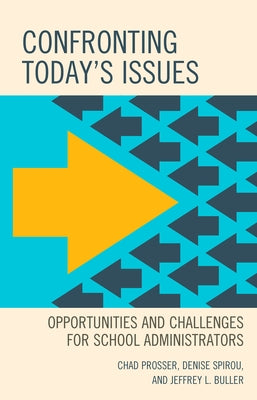 Confronting Today's Issues: Opportunities and Challenges for School Administrators by Prosser, Chad