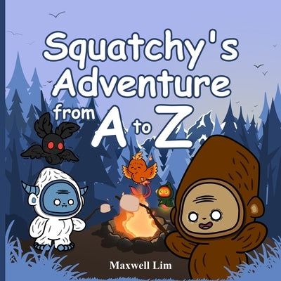Squatchy's Adventure from A to Z by Lim, Maxwell