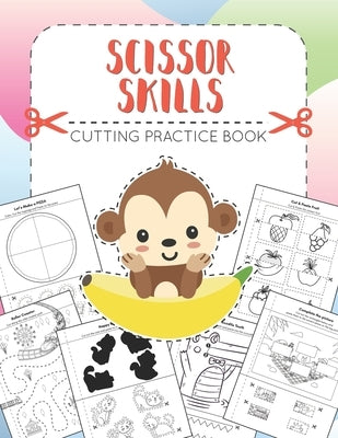 SCISSOR SKILLS - Cutting Practice Book: for Preschoolers and Kindergarten (Ages 3-5). Developing Fine Motor Skills, Hand-Eye Coordination - Let's Cut by Happy Home Activity