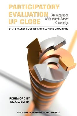 Participatory Evaluation Up Close: An Integration of Research-Based Knowledge by Cousins, J. Bradley