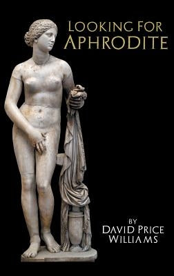 Looking for Aphrodite by Price Williams, David