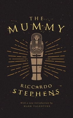 The Mummy (Valancourt 20th Century Classics) by Stephens, Riccardo