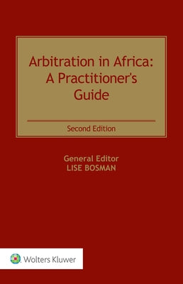 Arbitration in Africa: A Practitioner's Guide by Bosman, Lise