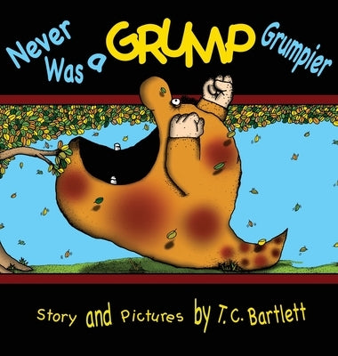 Never Was a Grump Grumpier by Bartlett, T. C.