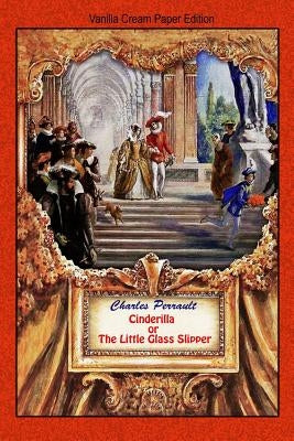 Cinderilla or The Little Glass Slipper by Perrault, Charles
