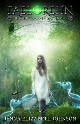 Faelorehn: Otherworld Trilogy (Book One) by Johnson, Jenna Elizabeth