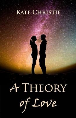 A Theory of Love by Christie, Kate