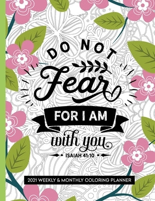 Do Not Fear For I Am With You: 2021 Bible Verse Planner Christian Coloring Book by Press, Prayerful Planner