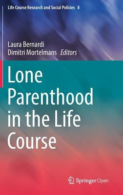 Lone Parenthood in the Life Course by Bernardi, Laura