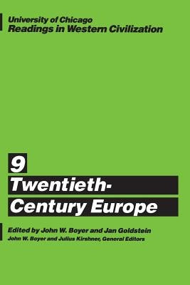 University of Chicago Readings in Western Civilization, Volume 9: Twentieth-Century Europevolume 9 by Boyer, John W.