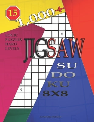1,000 + sudoku jigsaw 8x8: Logic puzzles hard levels by Holmes, Basford