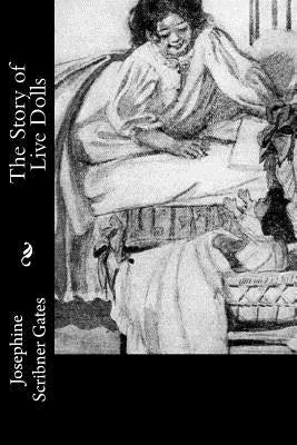 The Story of Live Dolls by Gates, Josephine Scribner