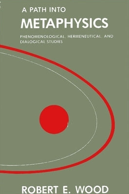 A Path Into Metaphysics by Wood, Robert E.