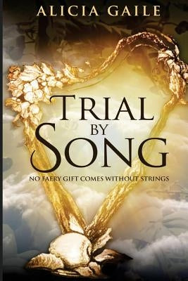 Trial by Song by Gaile, Alicia