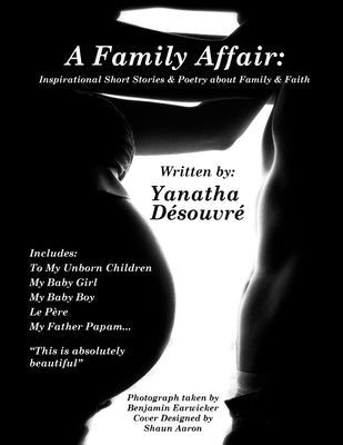 A Family Affair: Inspirational Short Stories & Poetry about Family & Faith by Desouvre, Yanatha