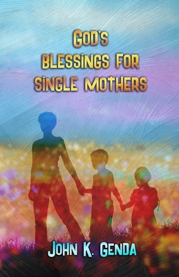God's Blessings For A Single Mother by Genda, John K.