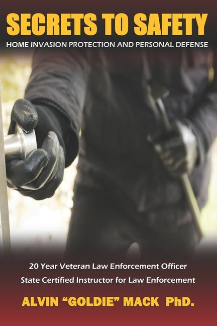 Secrets to Safety: Home Invasion Protection and Personal Defense by Woodman, Allen