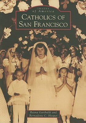 Catholics of San Francisco by Garibaldi, Rayna