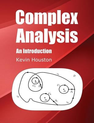 Complex Analysis: An Introduction by Houston, Kevin