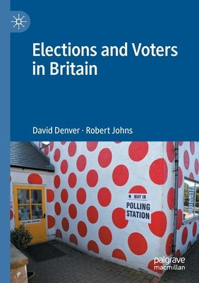 Elections and Voters in Britain by Denver, David