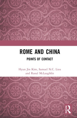 Rome and China: Points of Contact by Kim, Hyun Jin