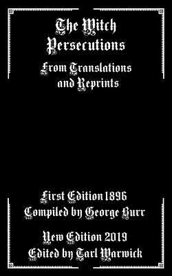 The Witch Persecutions: From Translations and Reprints by Warwick, Tarl