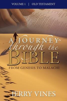 A Journey Through the Bible: From Genesis to Malachi by Vines, Jerry