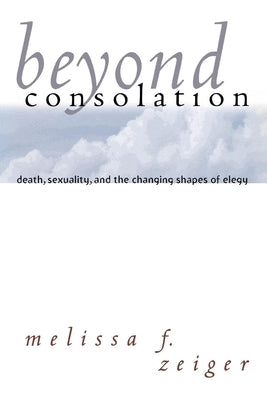 Beyond Consolation by Zeiger, Melissa F.