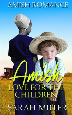 Amish Love for the Children by Miller, Sarah