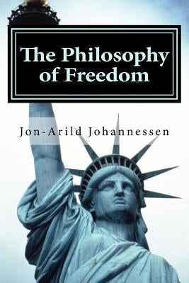 The Philosophy of Freedom: Nietzsches theory of freedom, obedience and resentment by Johannessen, Jon-Arild