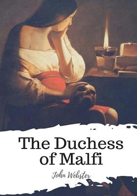 The Duchess of Malfi by Webster, John