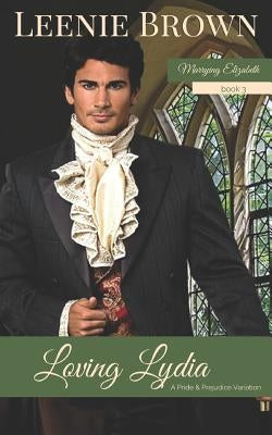 Loving Lydia: A Pride and Prejudice Variation by Brown, Leenie