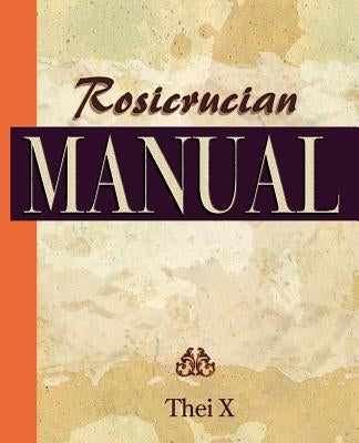 Rosicrucian Manual (1920) by Thei X., X.