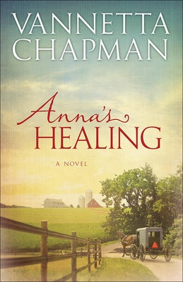 Anna's Healing: Volume 1 by Chapman, Vannetta