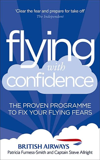Flying with Confidence: The Proven Programme to Fix Your Flying Fears by Furness-Smith, Patricia