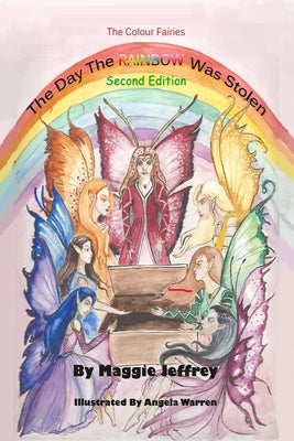 The Day the Rainbow was Stolen second edition: The FIrst Book in the Colour Fairies Series by Warren, Angela D.