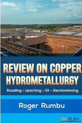 Review on Copper Hydrometallurgy by Rumbu, Roger