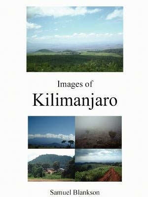 Images of Kilimanjaro by Blankson, Samuel
