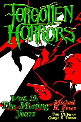 Forgotten Horrors Vol. 10: The Missing Years by Cliburn, Van