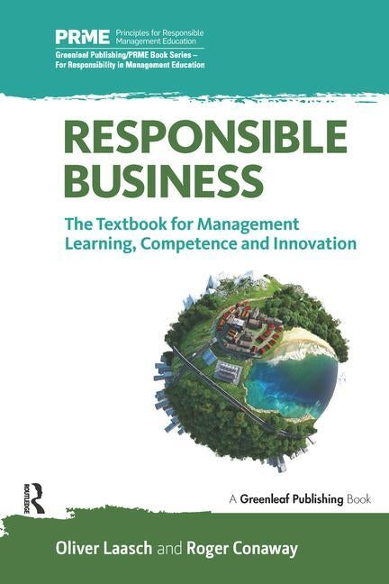 Responsible Business: The Textbook for Management Learning, Competence and Innovation by Laasch, Oliver