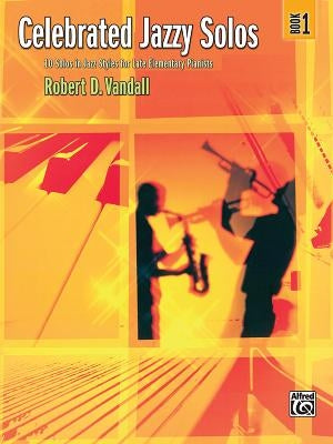 Celebrated Jazzy Solos, Bk 1: 10 Solos in Jazz Styles for Late Elementary Pianists by Vandall, Robert D.