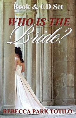 Who Is the Bride? by Totilo, Rebecca Park