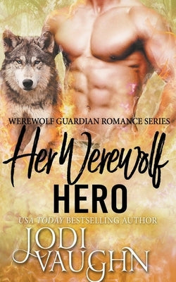 Her Werewolf Hero by Vaughn, Jodi