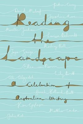 Reading the Landscape: A Celebration of Australian Writing by Brennan, Bernadette