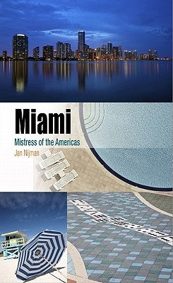 Miami: Mistress of the Americas by Nijman, Jan