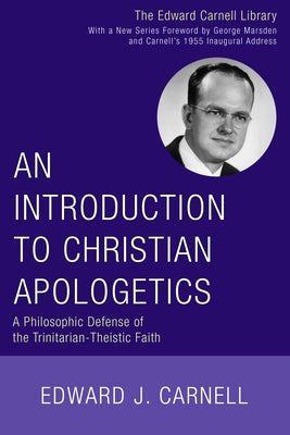 An Introduction to Christian Apologetics by Carnell, Edward J.