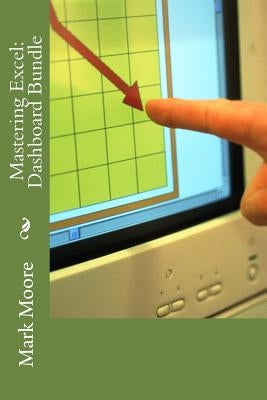 Mastering Excel: Dashboard Bundle by Moore, Mark