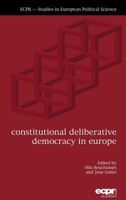 Constitutional Deliberative Democracy in Europe by Reuchamps, Min